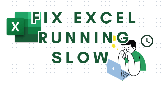 Top 10 Reasons Why Your Excel Files Are Slow and How to Fix Them