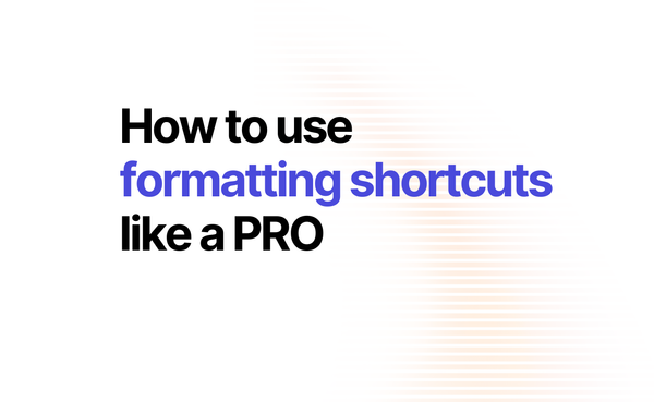 How to use formatting shortcuts like a Pro?